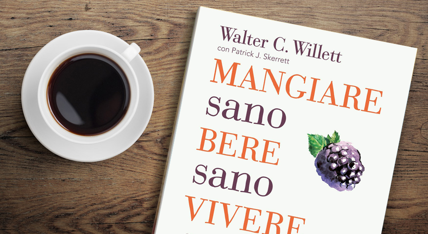 Mangiare Sano, Bere Sano, Vivere Sano. La guida all’alimentazione dell’Harvard Medical School